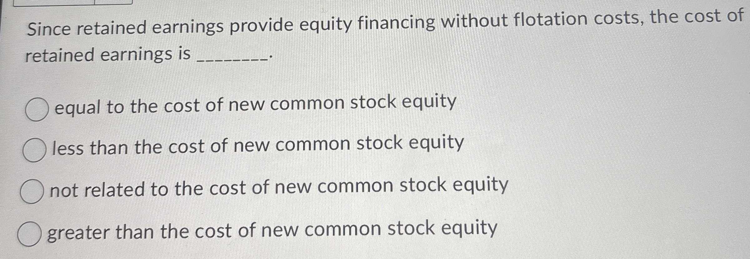 Since retained earnings provide equity financing