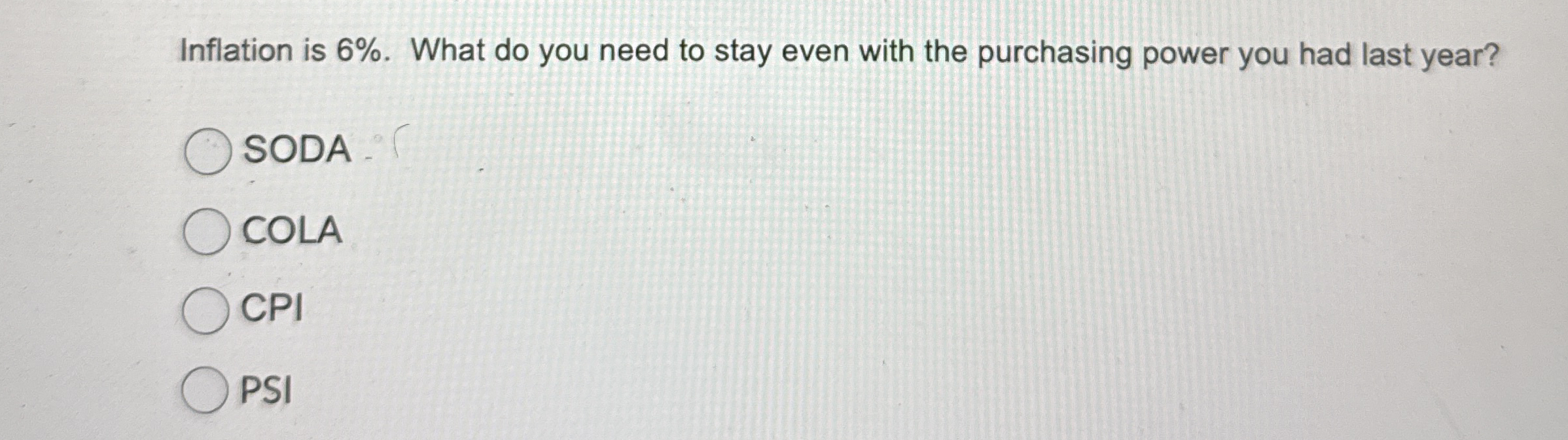 Inflation is 6 % . What do you need to stay even