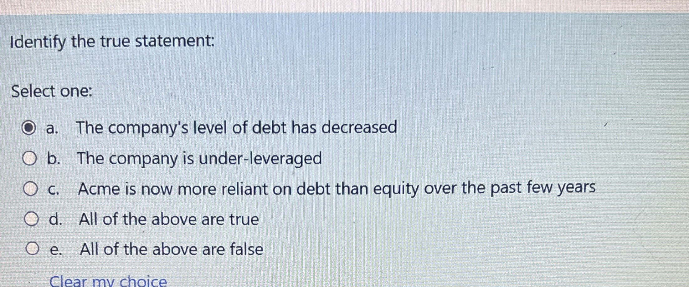 Identify the true statement: Select one: a . The