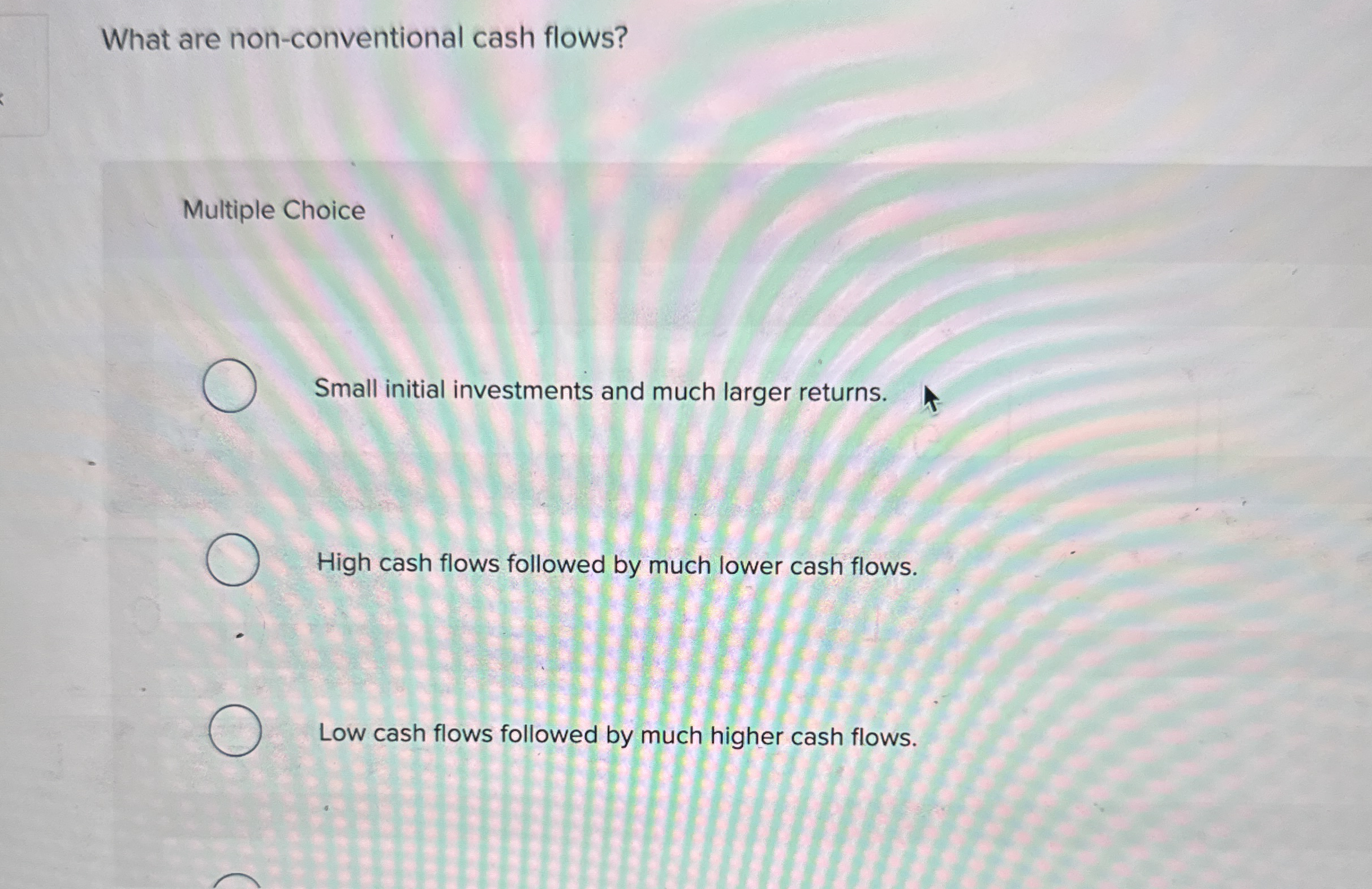 What are non - conventional cash flows? Multiple