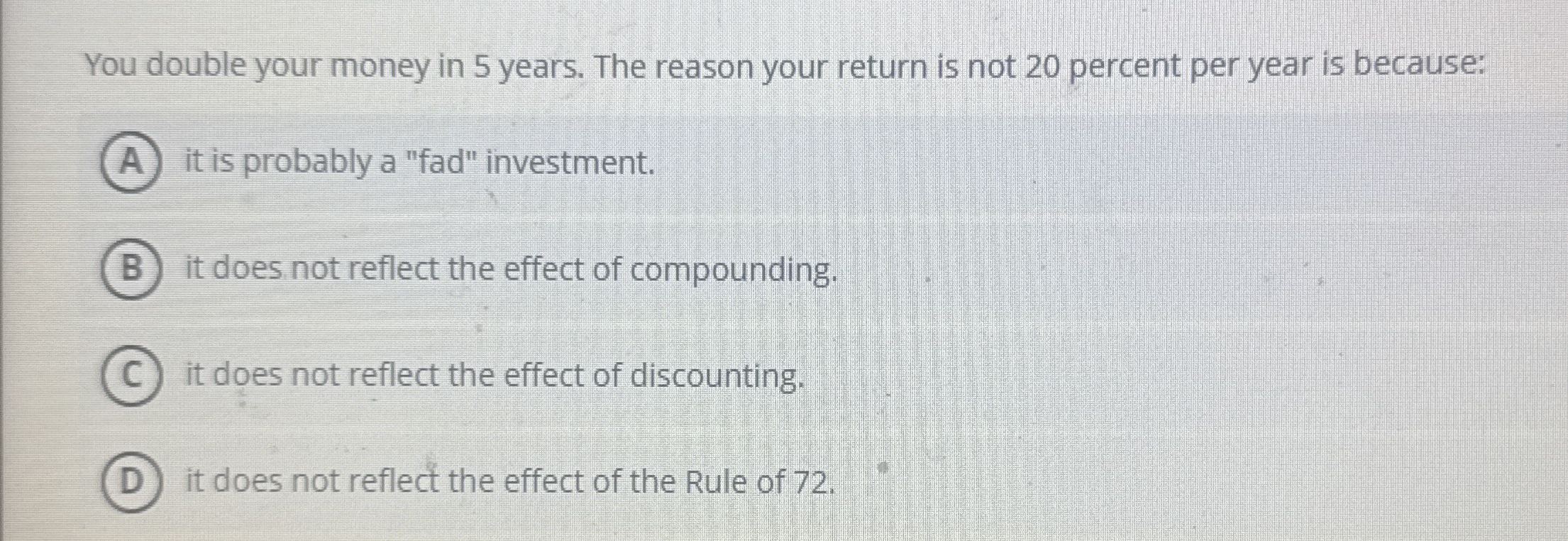 You double your money in 5 years. The reason your