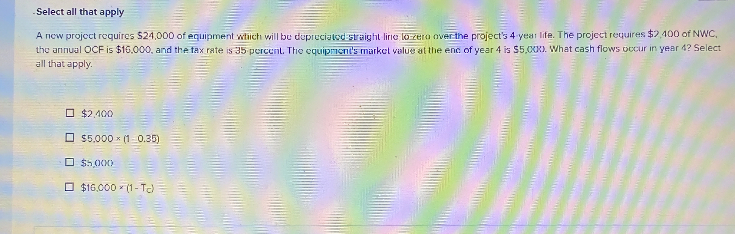 Select all that apply A new project requires $ 2