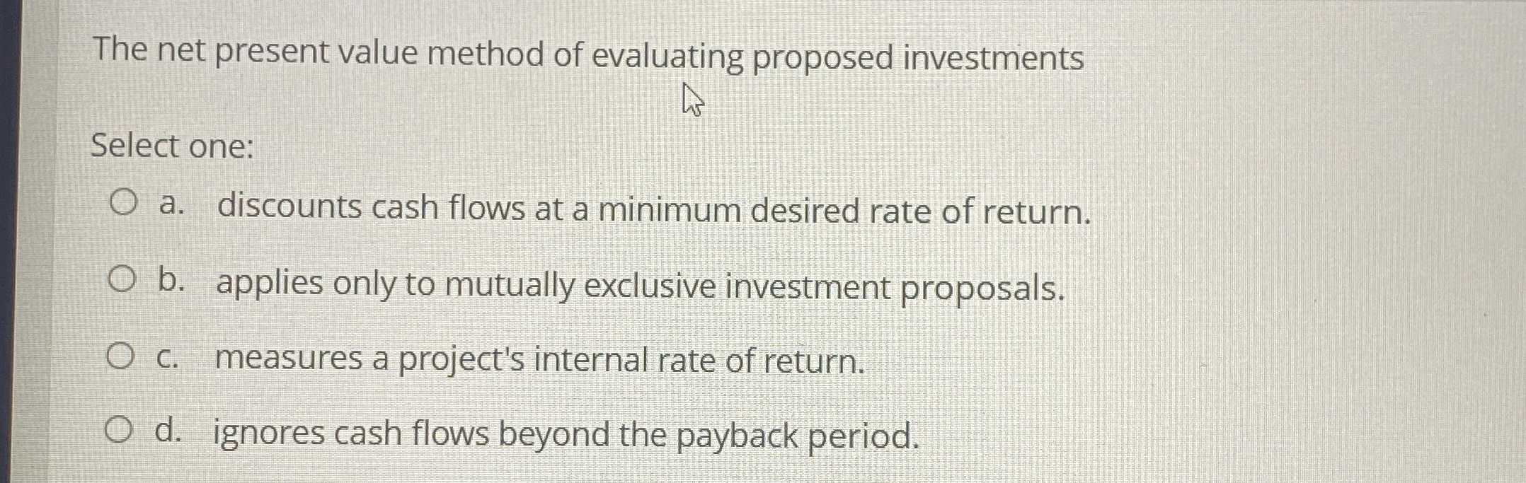 The net present value method of evaluating