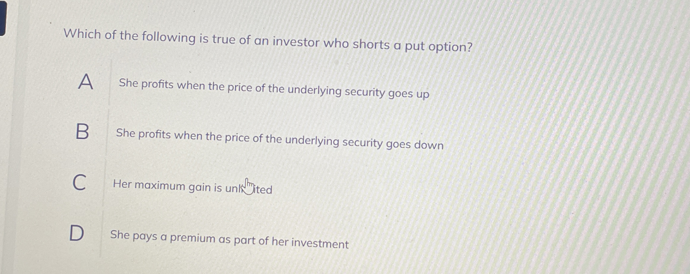 Which of the following is true of an investor who