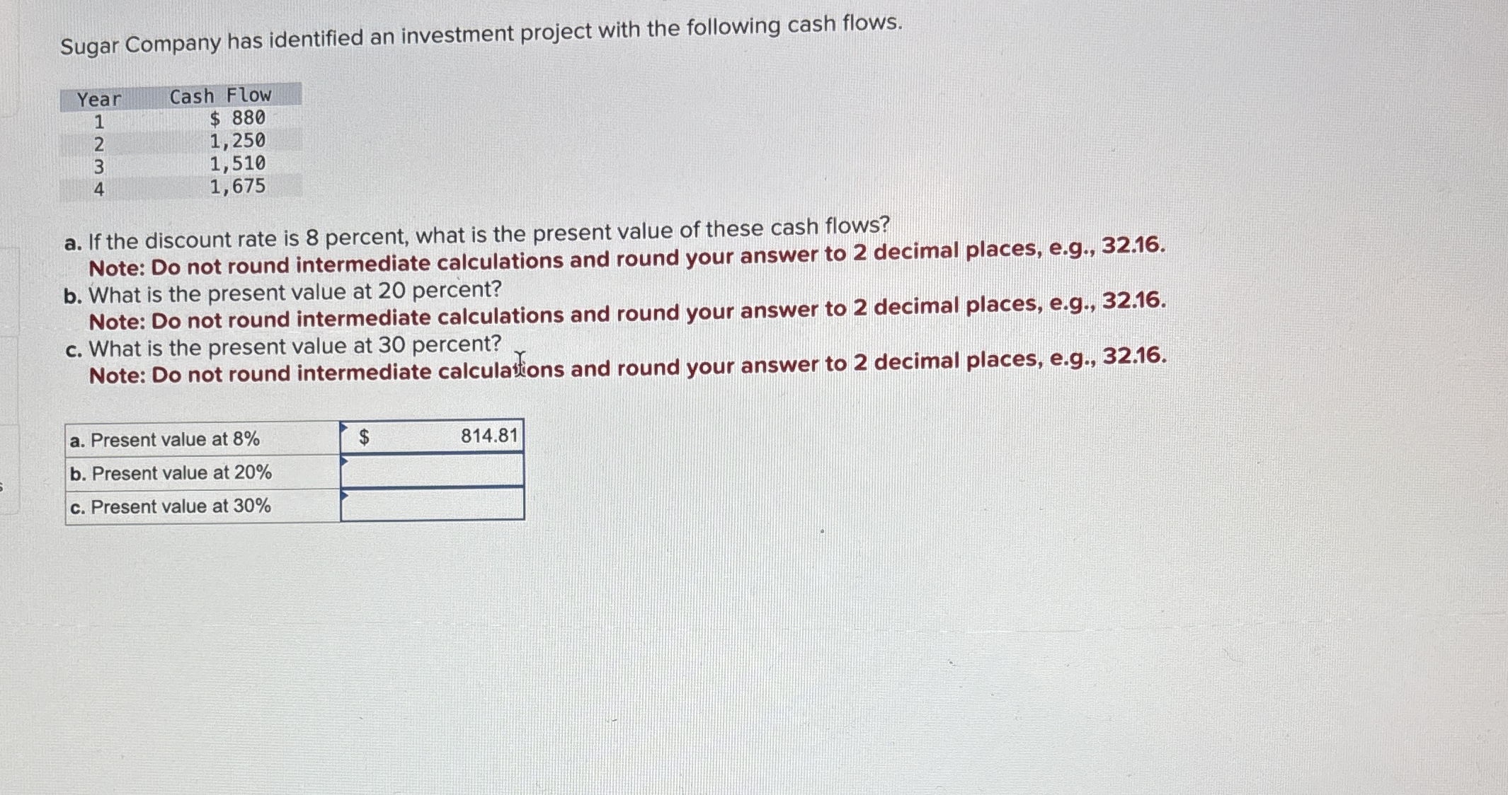 Sugar Company has identified an investment