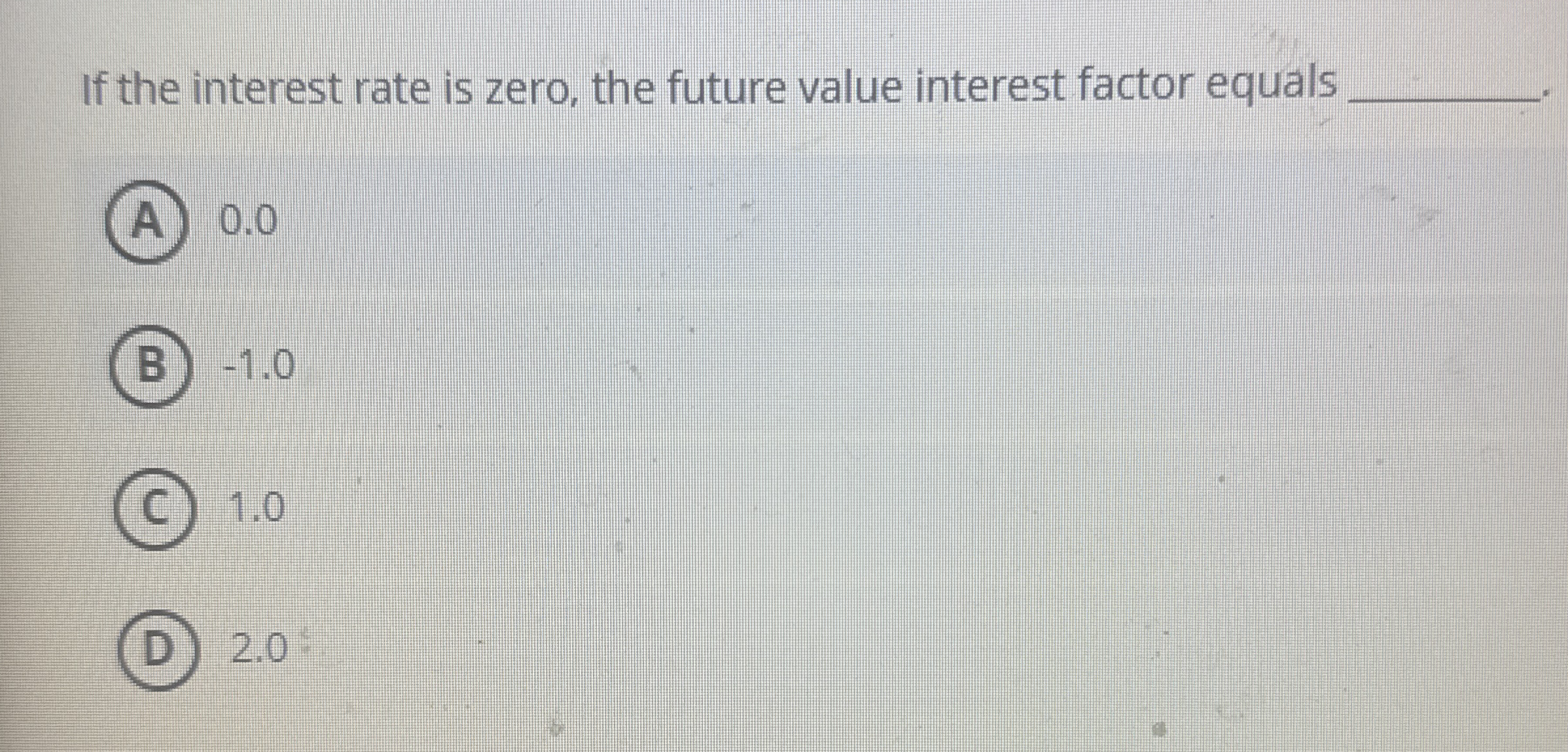 If the interest rate is zero, the future value