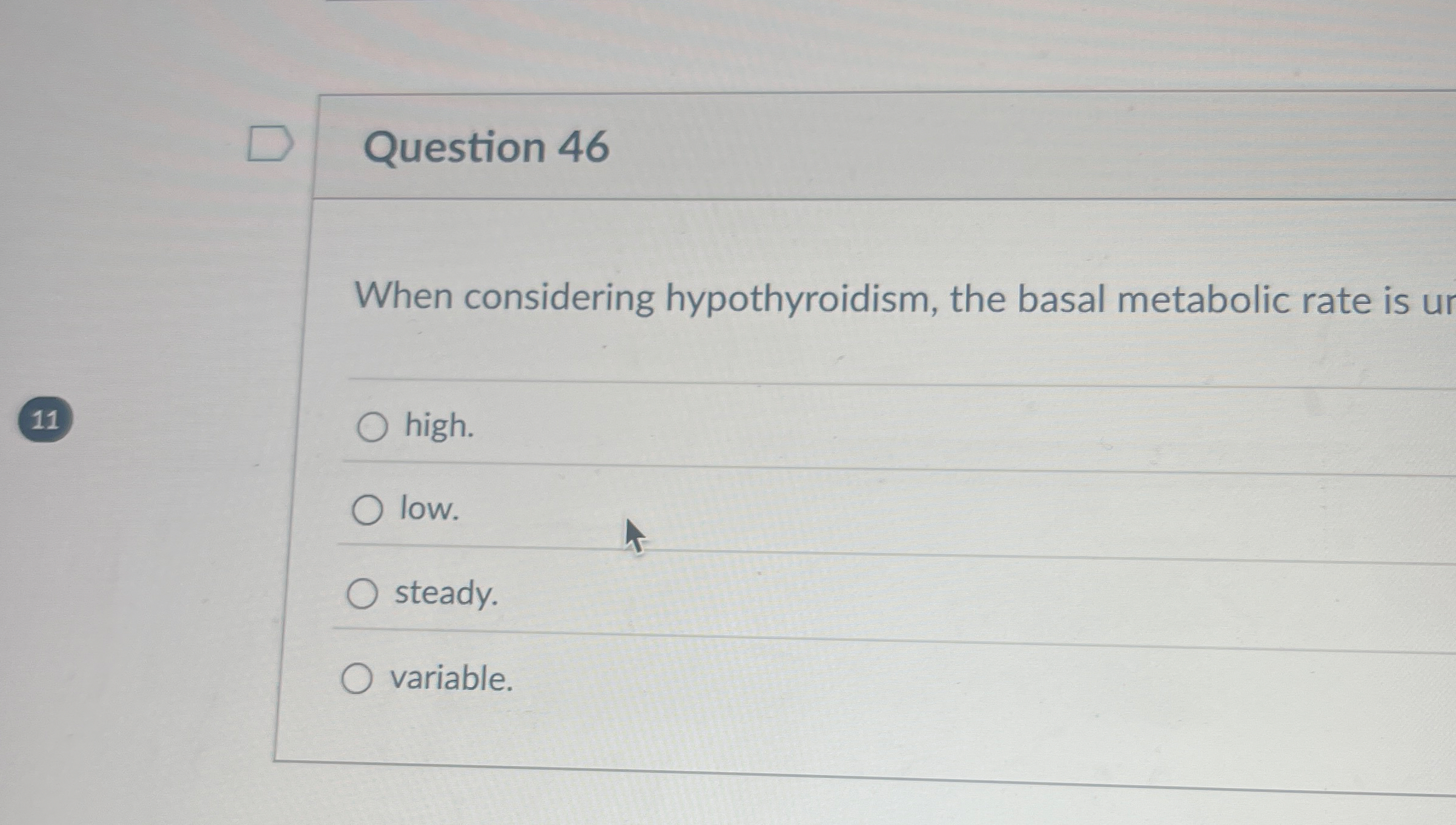 Question 4 6 When considering hypothyroidism, the