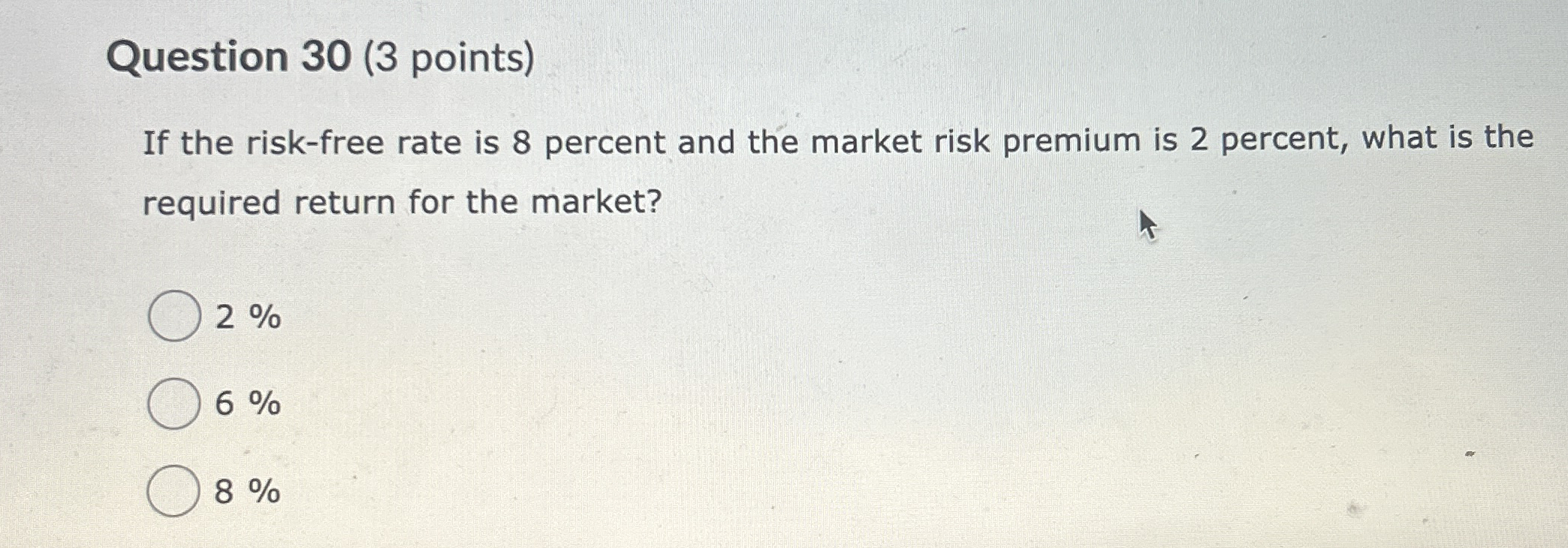 Question 3 0 ( 3 points ) If the risk - free rate