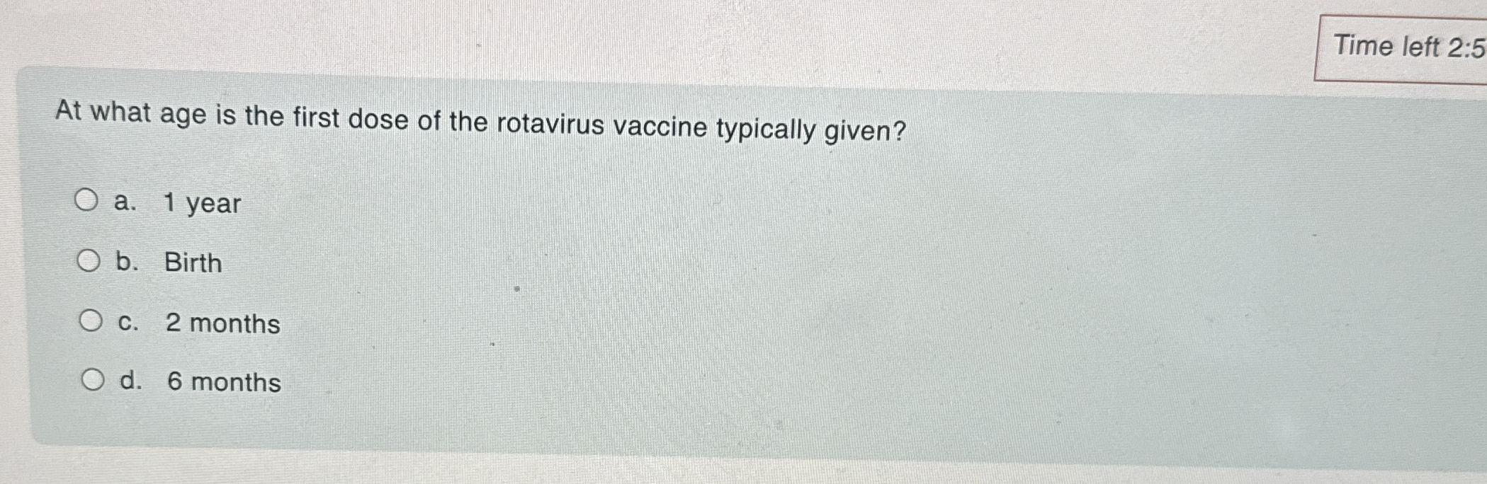 Time left 2 : 5 At what age is the first dose of