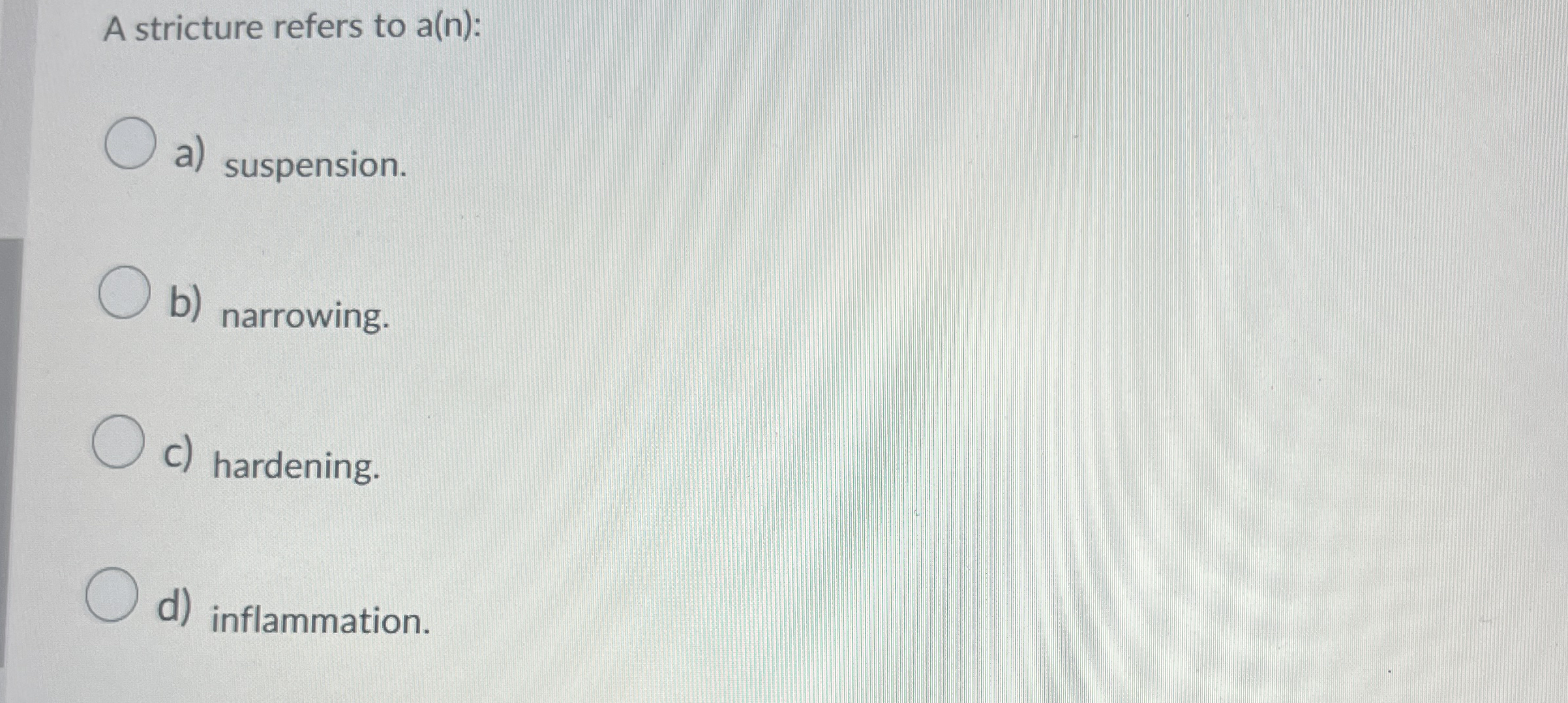 A stricture refers to a ( n ) : a ) suspension. b