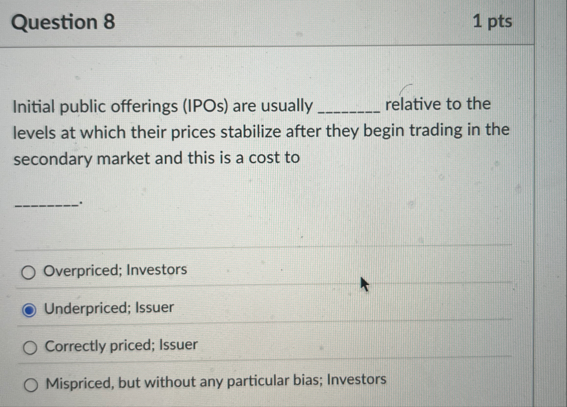 Question 8 1 pts Initial public offerings ( IPOs