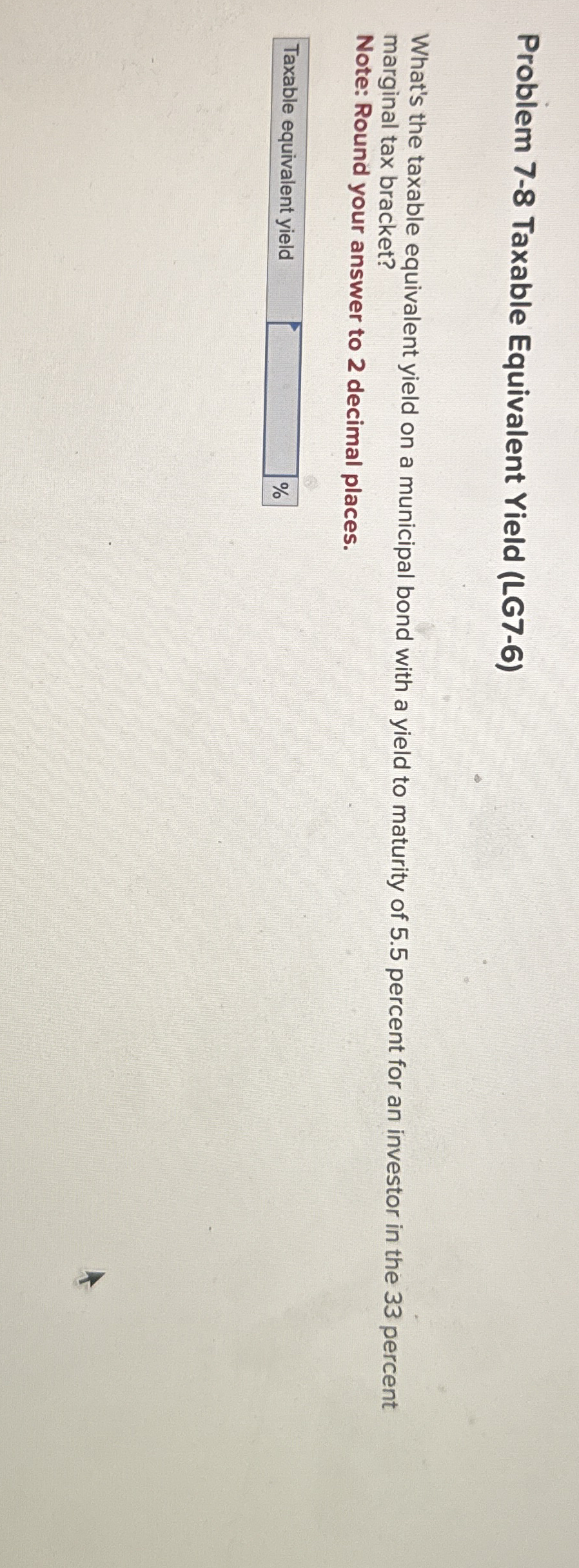 Problem 7 - 8 Taxable Equivalent Yield ( LG 7 - 6