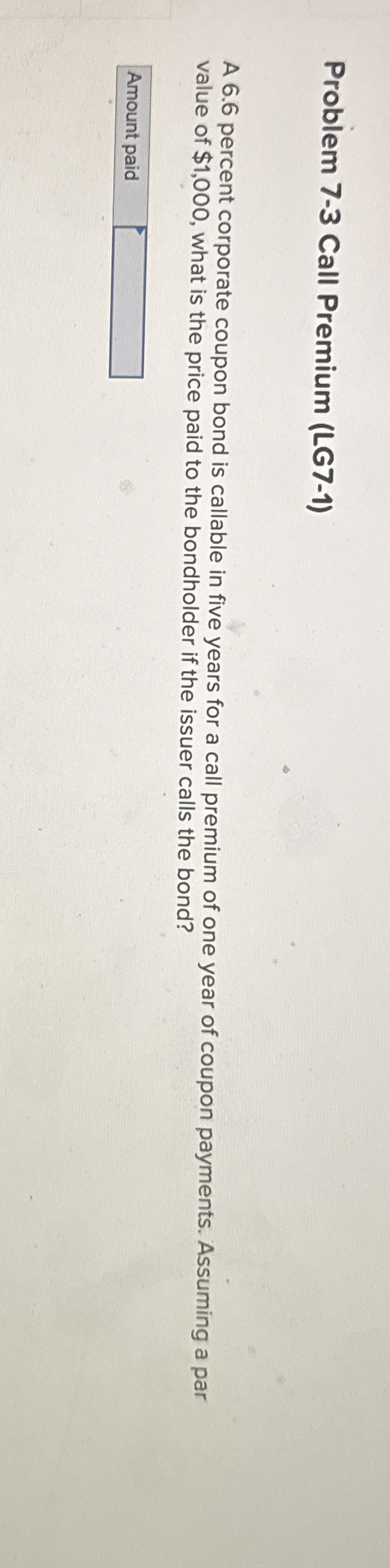 Problem 7 - 3 Call Premium ( LG 7 - 1 ) A 6 . 6