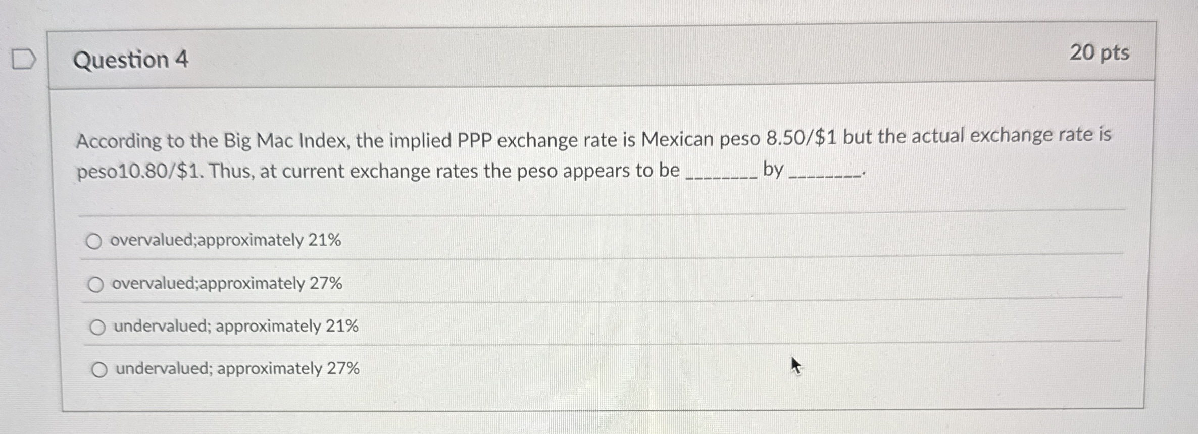 Question 4 2 0 pts According to the Big Mac
