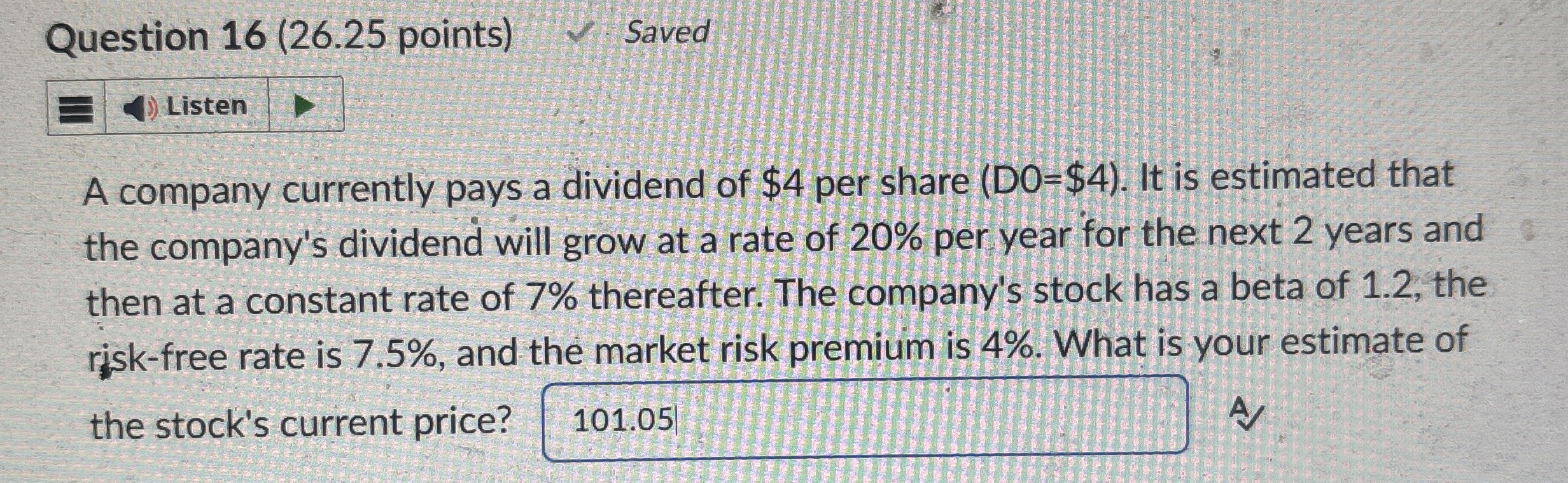 Question 1 6 ( 2 6 . 2 5 points ) Saved Listen A
