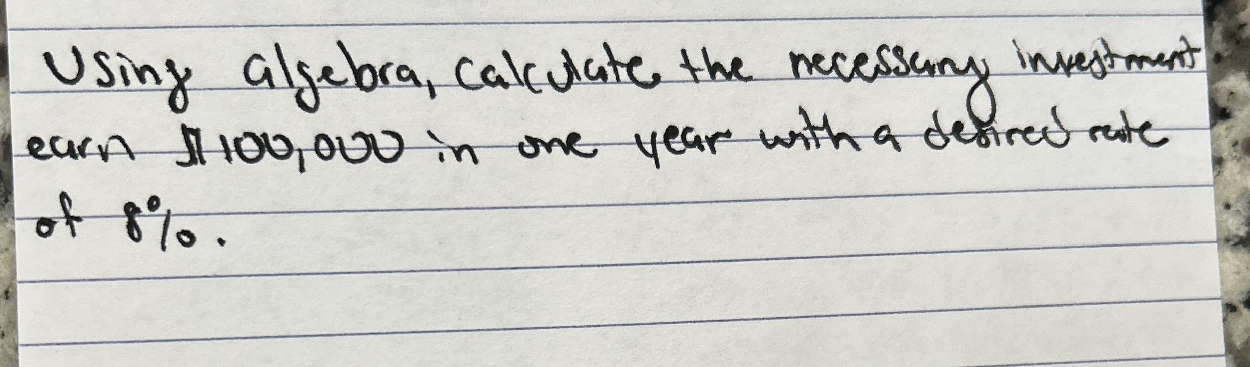 Using algebra, calculate the necessany investment