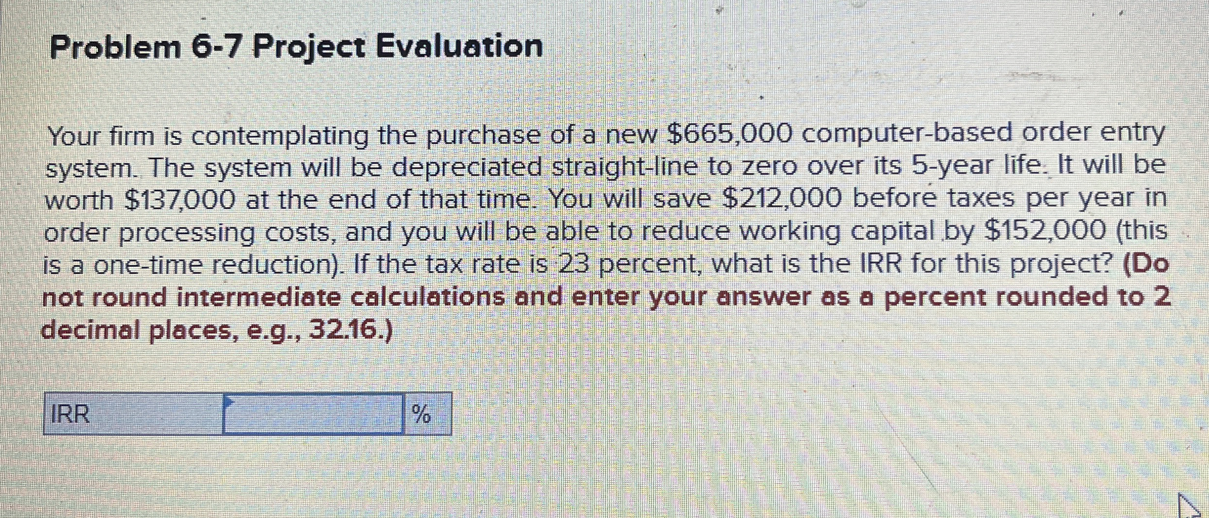 Problem 6 - 7 Project Evaluation Your firm is