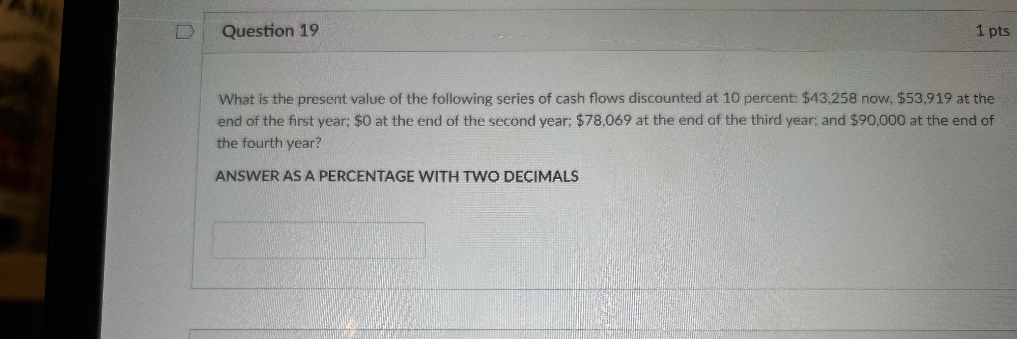Question 1 9 1 pts What is the present value of