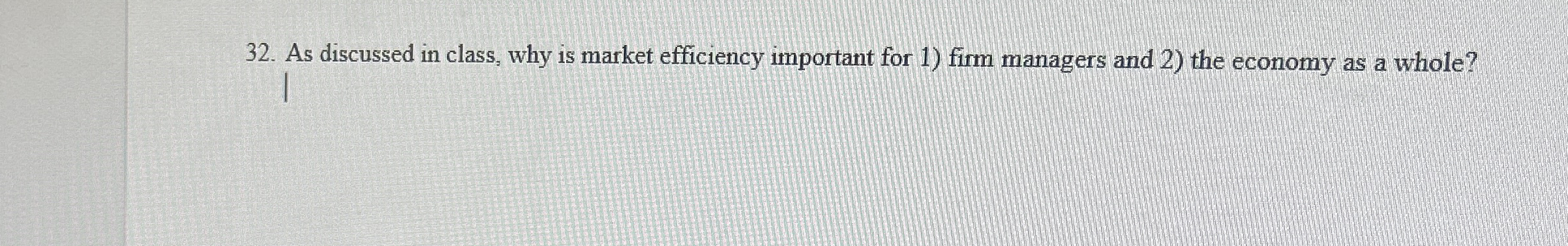 As discussed in class, why is market efficiency