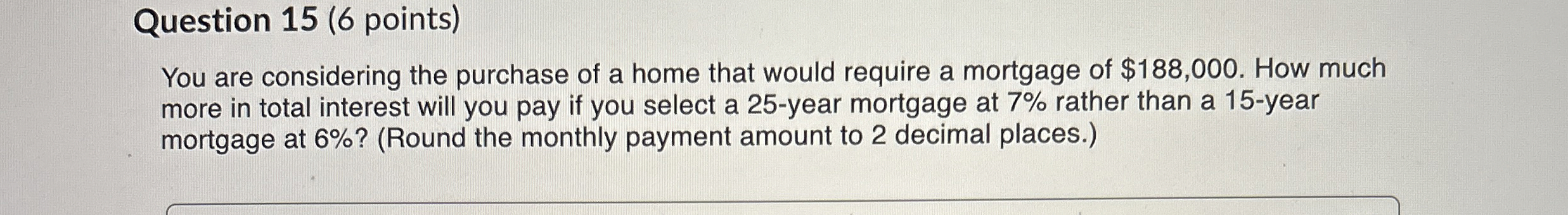 Question 1 5 ( 6 points ) You are considering the