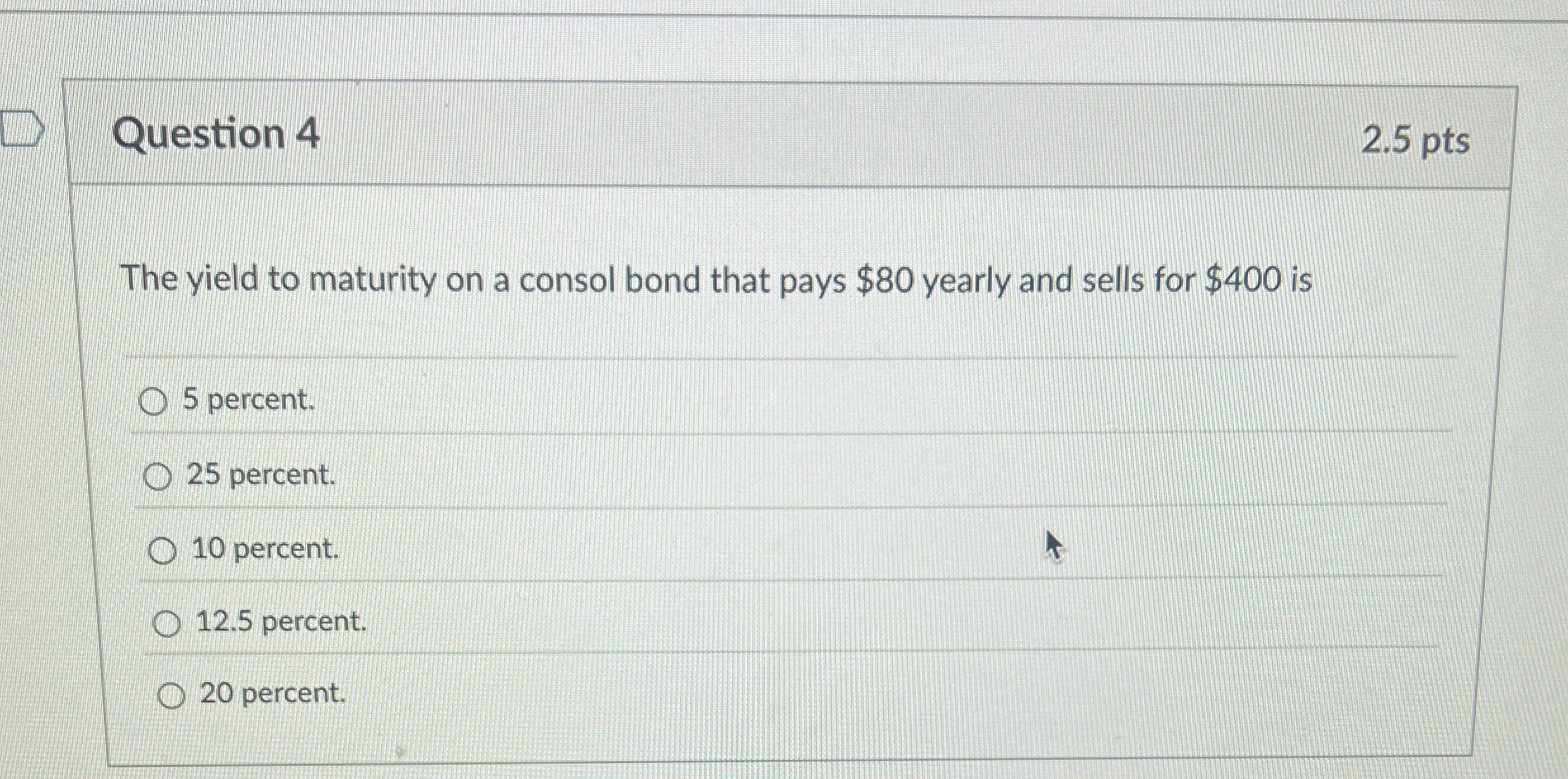 Question 4 2 . 5 pts The yield to maturity on a