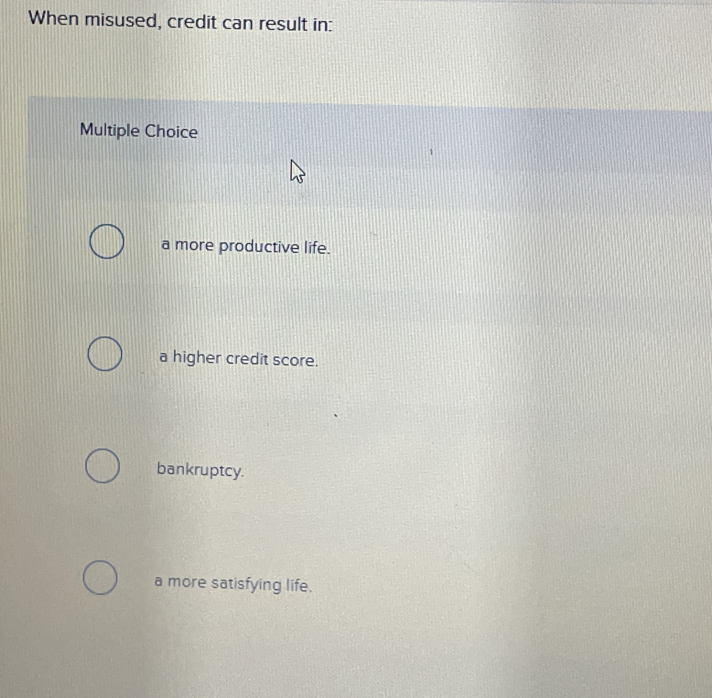 When misused, credit can result in: Multiple