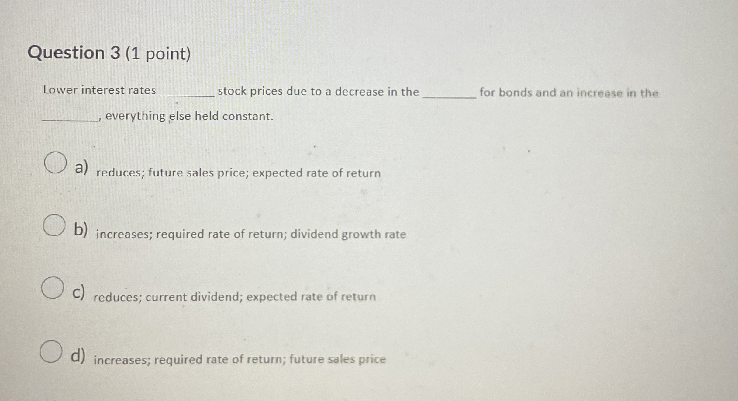 Question 3 ( 1 point ) Lower interest rates stock