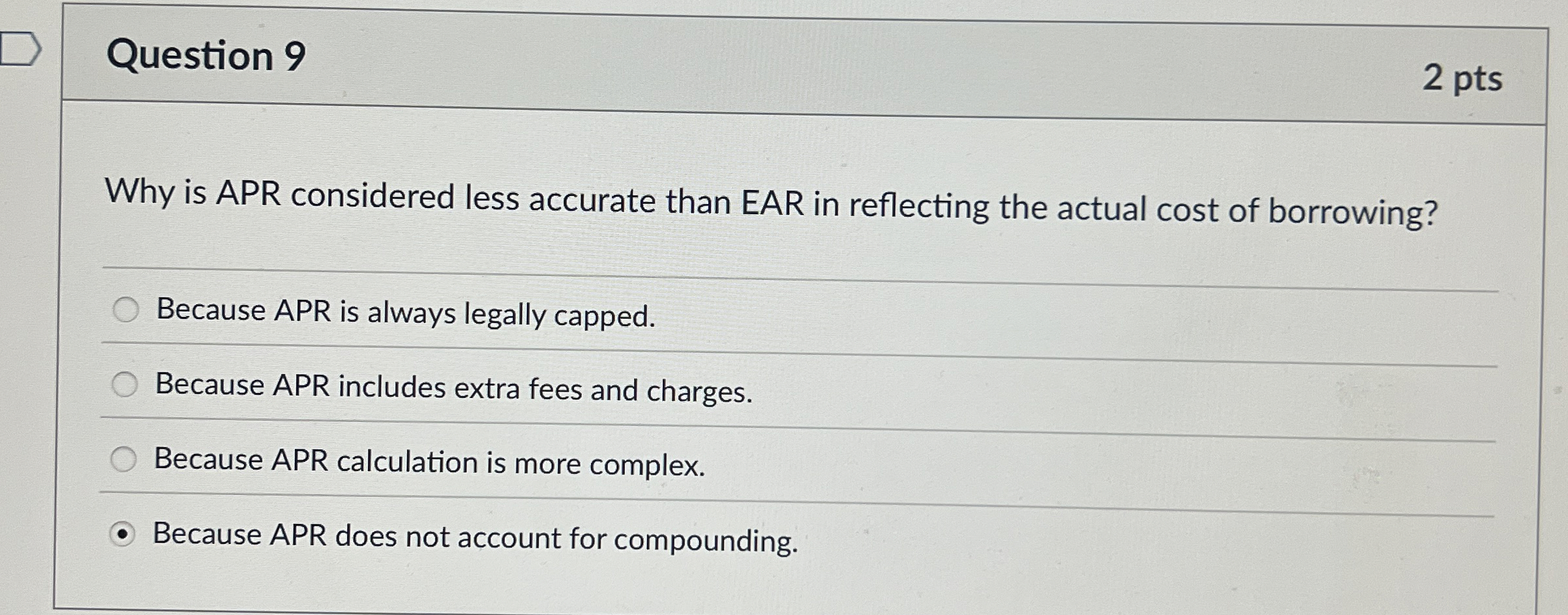 Question 9 2 pts Why is APR considered less