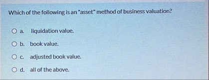 Which of the following is an "asset" method of