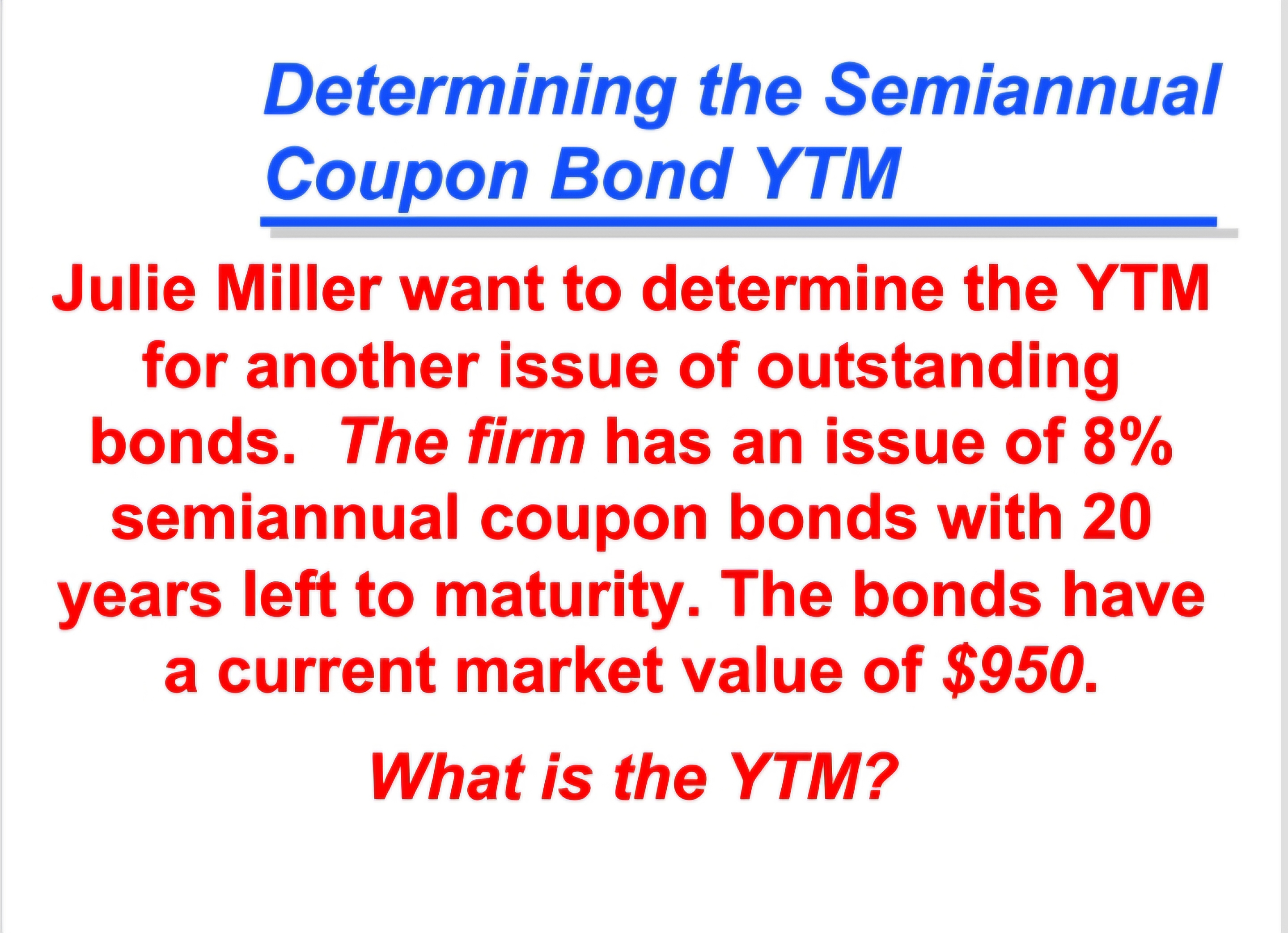 Determining the Semiannual Coupon Bond YTM Julie