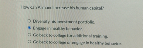 How can Armand increase his human capital?