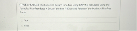 ( TRUE of FALSE? ) The Expected Return for a firm