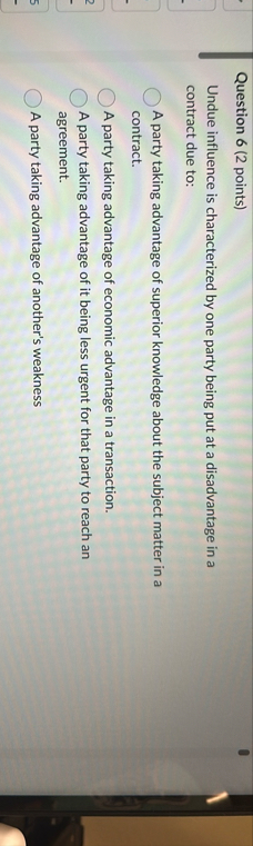 Question 6 ( 2 points ) Undue influence is