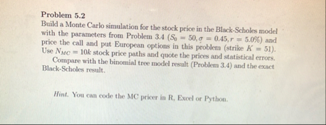 Problem 5 . 2 Build a Monte Carlo simulation for