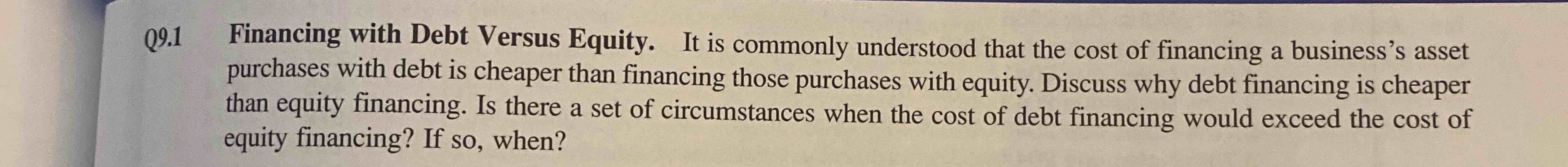 Q 9 . 1 Financing with Debt Versus Equity. It is