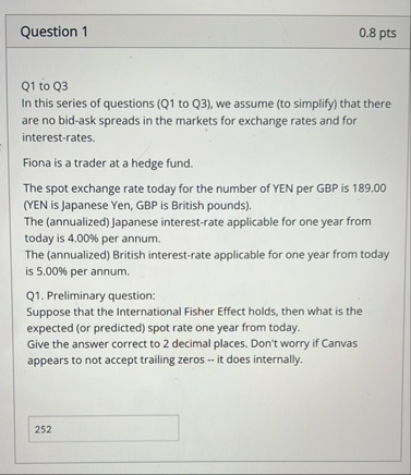 Question 1 0 . 8 pts Q 1 to Q 3 In this series of