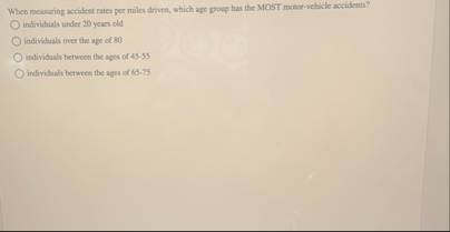 When measuring accideat rates per miles driven,