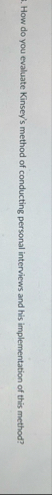 How do you evaluate Kinsey's method of conducting