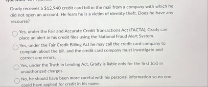 Grady receives a $ 1 2 , 9 4 0 credit card bill