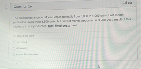 Question 1 6 2 . 5 pts The production range for