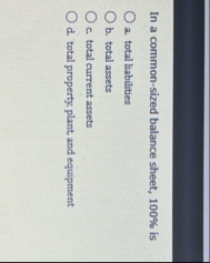 In a common - sized balance sheet, 1 0 0 % is 2 .