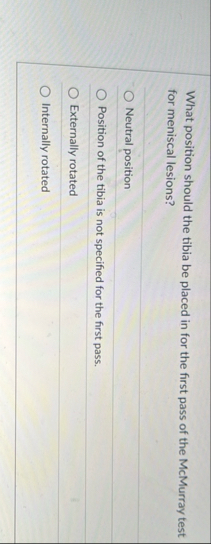 What position should the tibia be placed in for