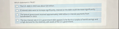 Which statement is TRUE? The U . S . debt in 2 0