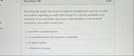 Question 4 8 3 pts Assuming the auditor has found