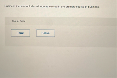 Business income includes all income earned in the