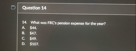 Question 1 4 1 4 . What was FRC ' s pension