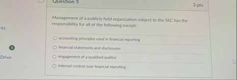 Question 5 3 pts Management of a publicly held