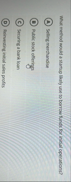 What method would a startup likely use to borrow