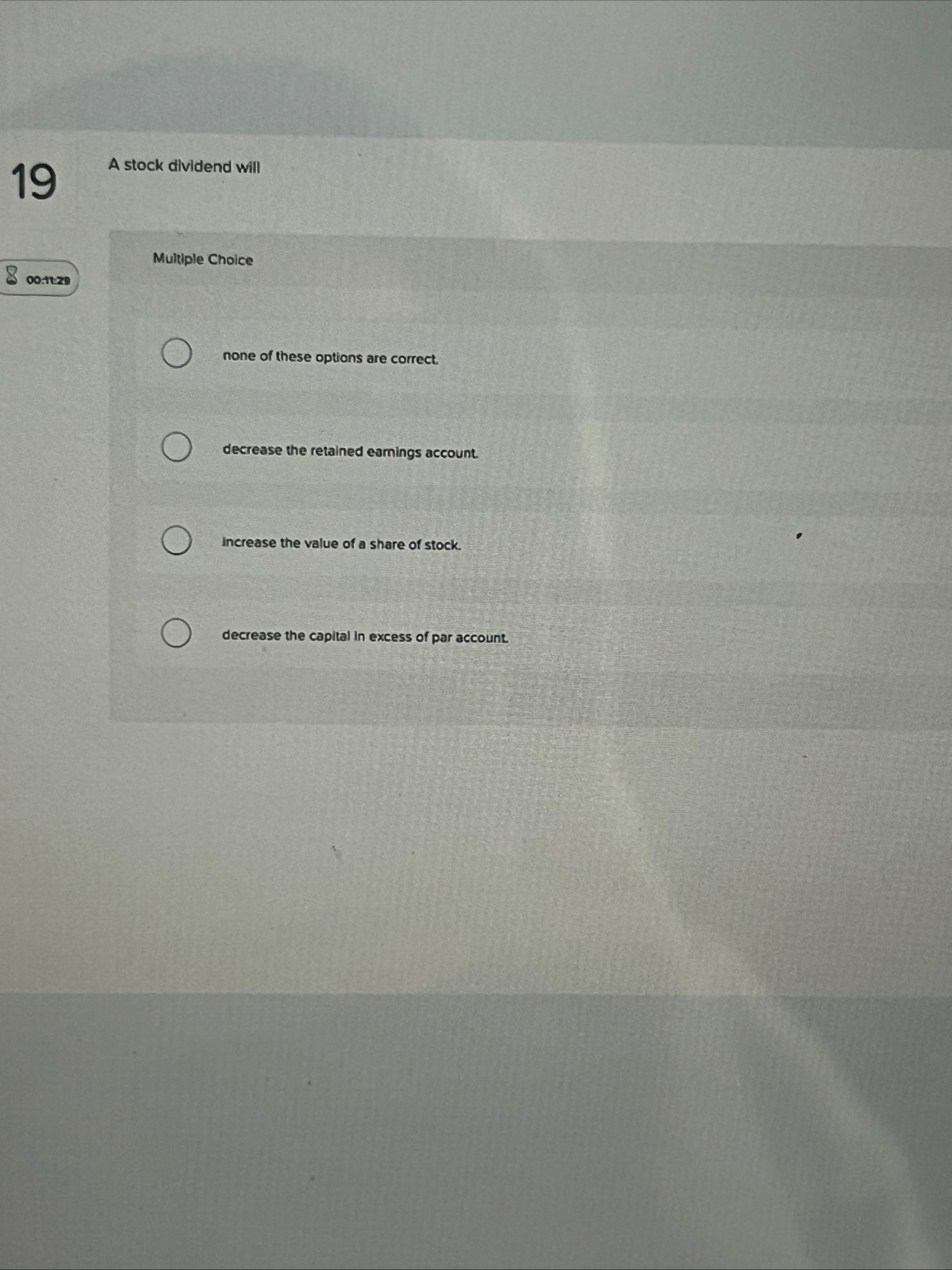 1 9 A stock dividend will Multiple Choice 0 0 . 1