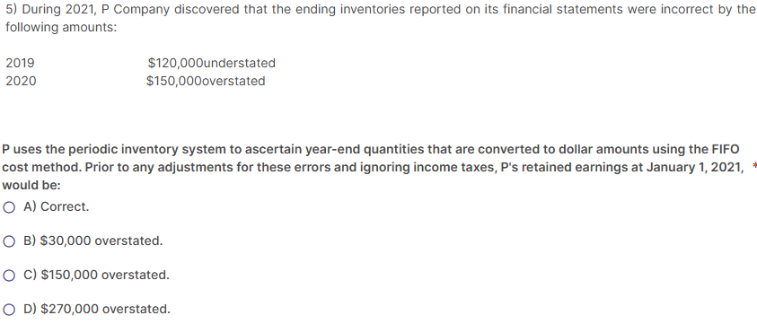 5 ) During 2 0 2 1 , P Company discovered that